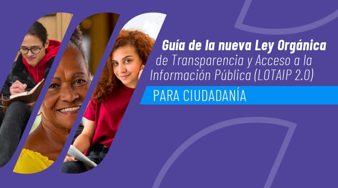 Guía de la nueva Ley Orgánica de Transparencia y Acceso a la Información Pública (LOTAIP 2.0) para Ciudadanía
